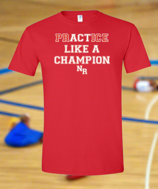 prACTice Like a Champion T-Shirt (Unisex)